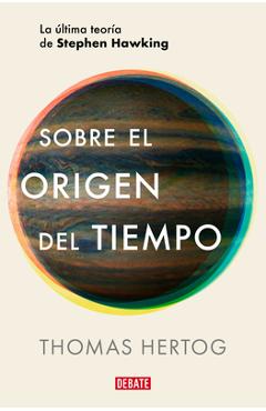 Coperta cărții 'Sobre El Origen del Tiempo: La Última Teoría de Stephen Hawking / On the Origin of Time: Stephen Hawking's Final Theory'