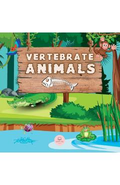 Coperta cărții 'Vertebrate Animals for Kids: Learn about the five groups in which they are classified: mammals, fish, birds, reptiles,'