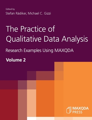 The Practice of Qualitative Data Analysis: Research Examples Using MAXQDA, Volume 2 - Stefan Rdiker