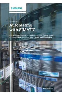 Coperta cărții 'Automating with Simatic: Hardware and Software, Configuration and Programming, Data Communication, Operator Control and'