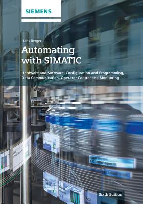 Coperta cărții 'Automating with Simatic: Hardware and Software, Configuration and Programming, Data Communication, Operator Control and'