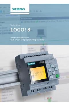 Coperta cărții 'Logo! 8: A Practical Introduction, with Circuit Solutions and Example Programs - Stefan Kruse'