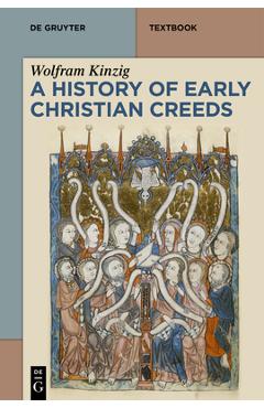 A History of Early Christian Creeds - Wolfram Kinzig
