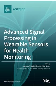 Coperta cărții 'Advanced Signal Processing in Wearable Sensors for Health Monitoring - Maysam Abbod'