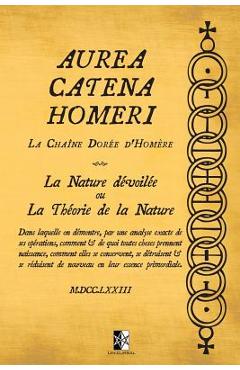 Coperta cărții 'Aurea Catena Homeri: La Chaîne Dorée d'Homère - La Nature dévoilée ou La Théorie de la Nature - Inconnu'