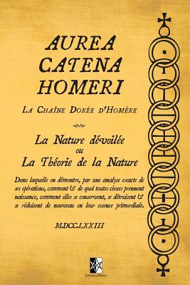 Coperta cărții 'Aurea Catena Homeri: La Chaîne Dorée d'Homère - La Nature dévoilée ou La Théorie de la Nature - Inconnu'
