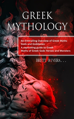 Coperta cărții 'Greek Mythology: An Enthralling Overview of Greek Myths Gods and Goddesses (A captivating guide to Greek Myths of Greek'