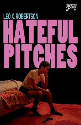 Hateful Pitches - Leo X. Robertson