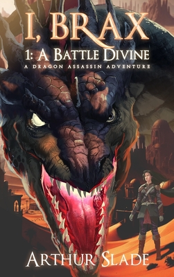 I, Brax: A Battle Divine (a Dragon Assassin Adventure) - Arthur Slade