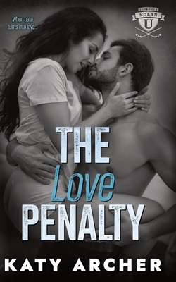 The Love Penalty: A College Sports Romance - Katy Archer