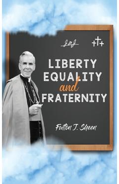 Liberty, Equality and Fraternity - Fulton J. Sheen