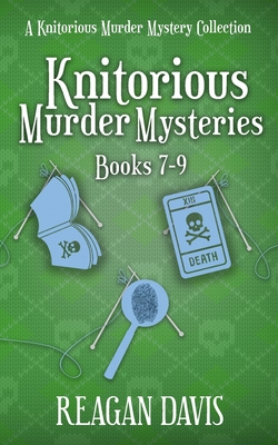 Knitorious Murder Mysteries Books 7-9: A Knitorious Murder Mystery Series - Reagan Davis