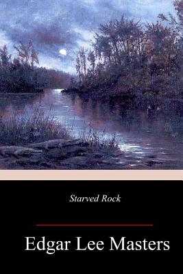 Starved Rock - Edgar Lee Masters