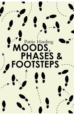 Moods, Phases & Footsteps - Pattie Harding
