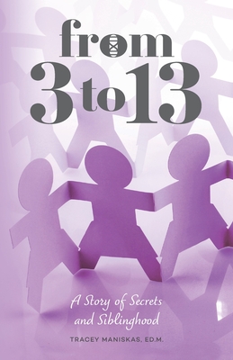 From 3 to 13 - Tracey Maniskas