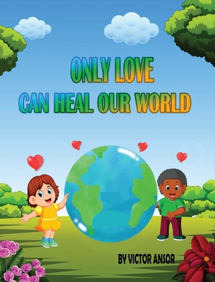 Only Love Can Heal Our World - Victor Ansor