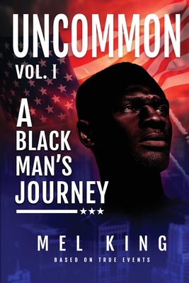 Uncommon: A Black Man's Journey - Mel King