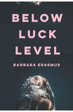 Below Luck Level - Barbara Erasmus