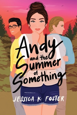 Andy and the Summer of Something - Jessica K. Foster