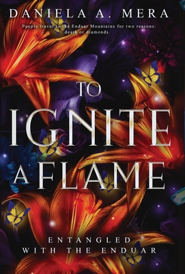 To Ignite a Flame: An Enemies to Lovers Romantasy - Daniela A. Mera