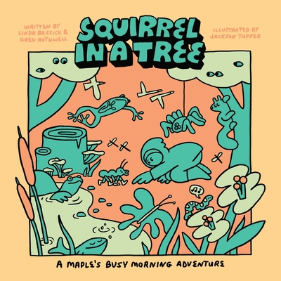 Maple's Busy Morning: A Squirrel in a Tree - Linda Bassick
