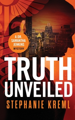 Truth Unveiled: A Medical Murder Mystery - Stephanie Kreml