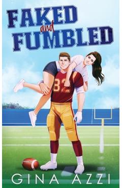 Coperta cărții 'Faked and Fumbled: A Brother's Best Friend Football Romance - Gina Azzi'