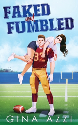 Faked and Fumbled: A Brother's Best Friend Football Romance - Gina Azzi