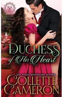Coperta cărții 'Duchess of His Heart: A Sensual Marriage of Convenience Regency Historical Romance Adventure - Collette Cameron'