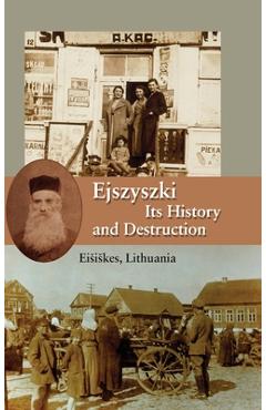 Coperta cărții 'Ejszyszki, its History and Destruction (Eisiskes, Lithuania) - Sh Barkeli'