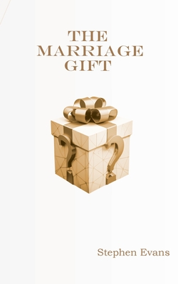 The Marriage Gift - Stephen Evans