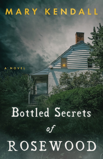 Bottled Secrets of Rosewood - Mary Kendall