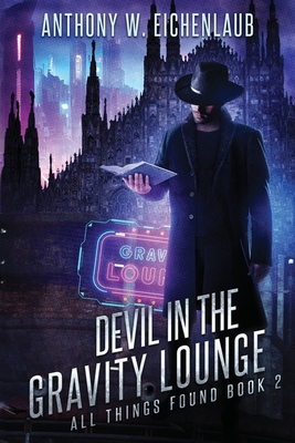 Devil in the Gravity Lounge - Anthony W. Eichenlaub