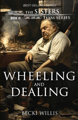 Wheeling and Dealing (The Sisters, Texas Mystery Series Book 18) - Becki Willis