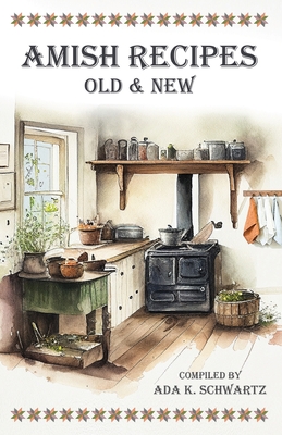 Amish Recipes Old & New - Ada K. Schwartz