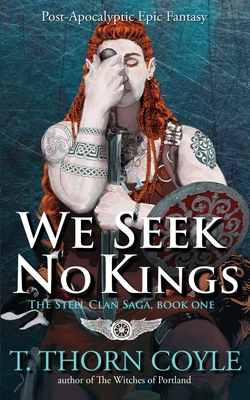 We Seek No Kings - T. Thorn Coyle