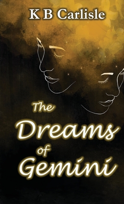 The Dreams of Gemini - K. B. Carlisle
