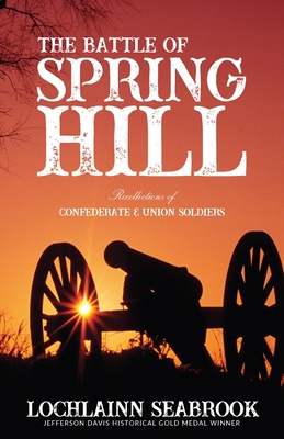 The Battle of Spring Hill: Recollections of Confederate and Union Soldiers - Lochlainn Seabrook