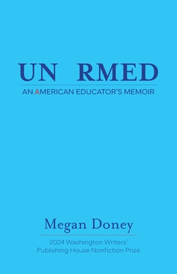 Unarmed: An American Educator's Memoir - Megan Doney