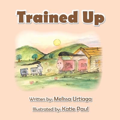 Trained Up: A Book about Trusting God - Melissa Urtiaga