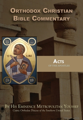 Orthodox Christian Bible Commentary: Acts - Metropolitan Youssef