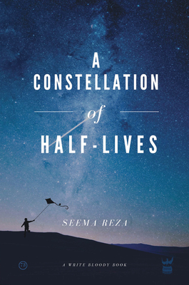A Constellation of Half-Lives - Seema Reza