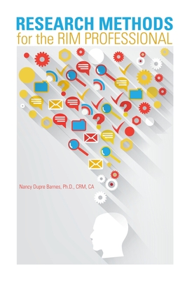 Research Methods for the RIM Professional - Nancy Dupre Barnes