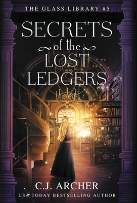 Secrets of the Lost Ledgers - C. J. Archer