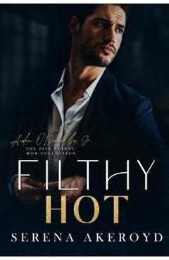 Poza produsului Filthy Hot (Five Points' Mob Collection: Mafia Romance - Serena Akeroyd