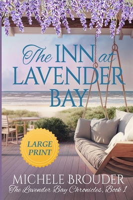 The Inn at Lavender Bay (The Lavender Bay Chronicles Book 1) Large Print Paperback - Michele Brouder