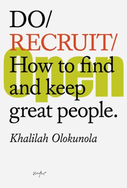 Do Recruit: How to Find and Keep Great People. - Khalilah Olokunola