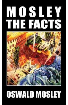 Coperta cărții 'Mosley - The Facts - Oswald Mosley'