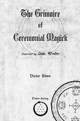 The Grimoire of Ceremonial Magick - Victor Shaw