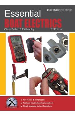 Coperta cărții 'Essential Boat Electrics: Carry Out Electrical Jobs on Board Properly & Safely - Pat Manley'